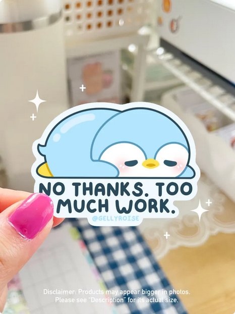 NEW No Thanks Too Much Work Waterproof Sticker - Gelly Roise