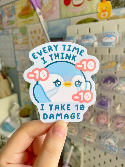 "Everytime I think, I take 10 Damage" Waterproof Sticker
