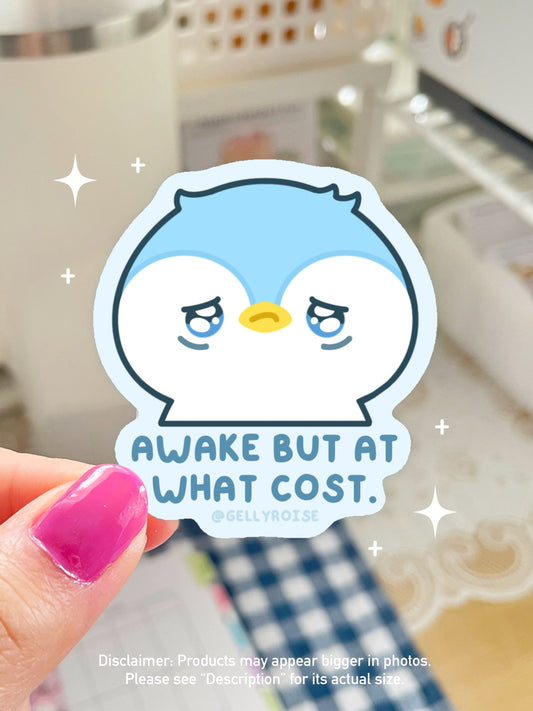 NEW Awake But At What Cost Penguin Waterproof Sticker - Gelly Roise