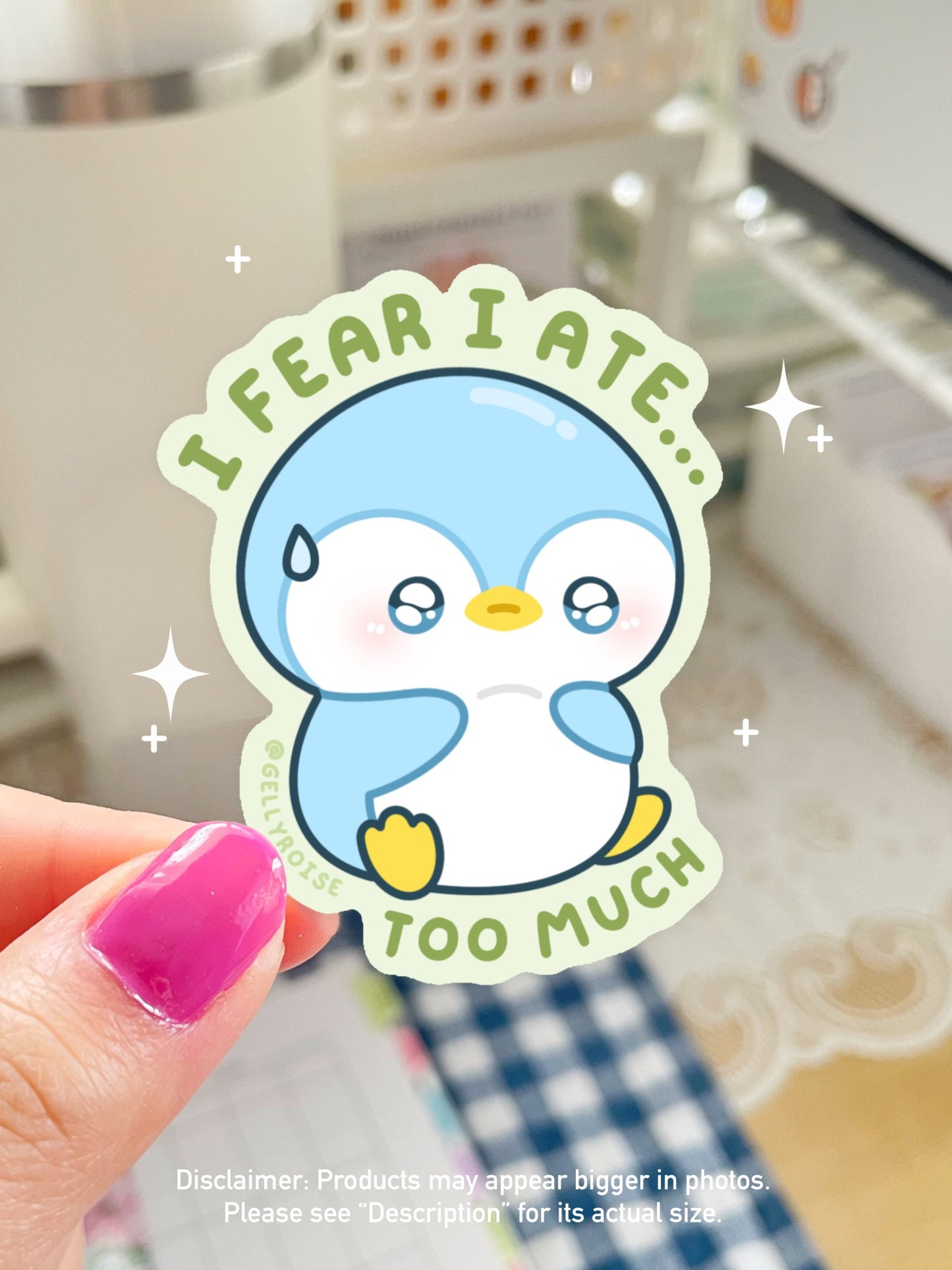 NEW I fear I Ate Too Much Waterproof Sticker - Gelly Roise